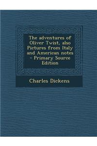 Adventures of Oliver Twist, Also Pictures from Italy and American Notes