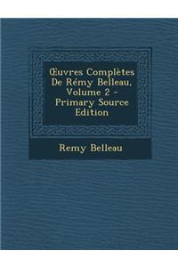 Uvres Completes de Remy Belleau, Volume 2 (Primary Source)