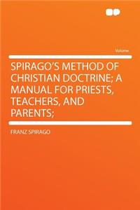 Spirago's Method of Christian Doctrine; A Manual for Priests, Teachers, and Parents;