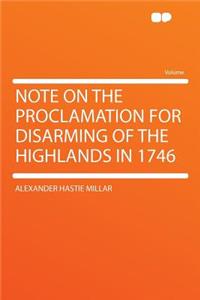 Note on the Proclamation for Disarming of the Highlands in 1746
