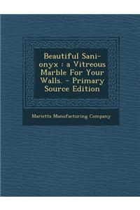 Beautiful Sani-Onyx: A Vitreous Marble for Your Walls.