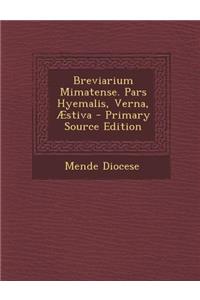 Breviarium Mimatense. Pars Hyemalis, Verna, Æstiva - Primary Source Edition