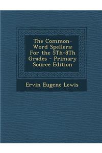 The Common-Word Spellers: For the 5th-8th Grades