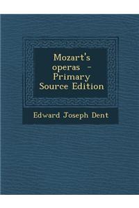 Mozart's Operas - Primary Source Edition