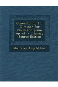Concerto No. 2 in D Minor for Violin and Piano, Op. 44