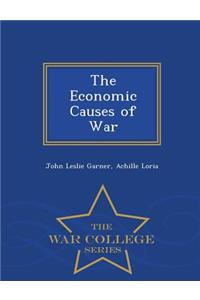 The Economic Causes of War - War College Series