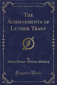 The Achievements of Luther Trant (Classic Reprint)