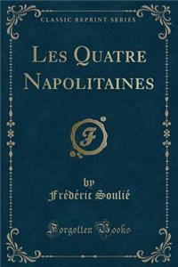 Les Quatre Napolitaines (Classic Reprint)