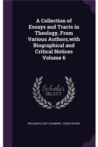 Collection of Essays and Tracts in Theology, From Various Authors, with Biographical and Critical Notices Volume 6