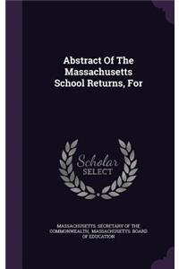 Abstract Of The Massachusetts School Returns, For