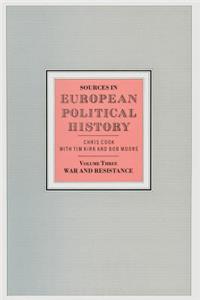 Sources in European Political History: Volume 3: War and Resistance