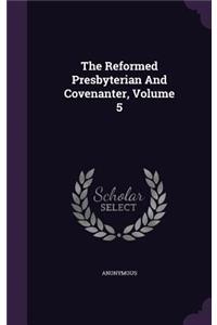 Reformed Presbyterian And Covenanter, Volume 5