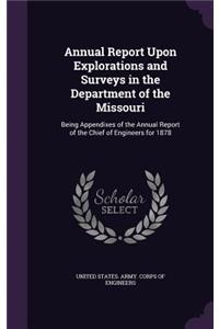 Annual Report Upon Explorations and Surveys in the Department of the Missouri