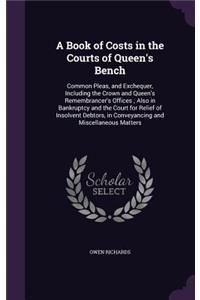 A Book of Costs in the Courts of Queen's Bench