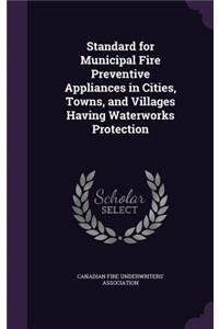 Standard for Municipal Fire Preventive Appliances in Cities, Towns, and Villages Having Waterworks Protection