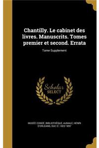 Chantilly. Le Cabinet Des Livres. Manuscrits. Tomes Premier Et Second. Errata; Tome Supplement