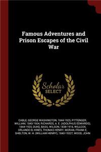 Famous Adventures and Prison Escapes of the Civil War