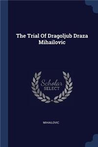 Trial Of Dragoljub Draza Mihailovic