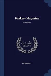 Bankers Magazine; Volume 82
