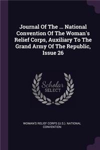 Journal of the ... National Convention of the Woman's Relief Corps, Auxiliary to the Grand Army of the Republic, Issue 26