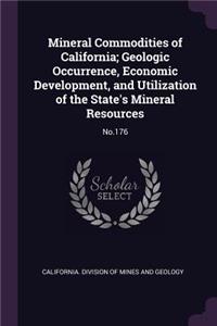 Mineral Commodities of California; Geologic Occurrence, Economic Development, and Utilization of the State's Mineral Resources