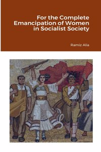 For the Complete Emancipation of Women in Socialist Society