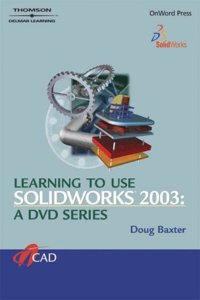 Learning to Use Solidworks: A CD Series CDROM