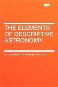 The Elements of Descriptive Astronomy