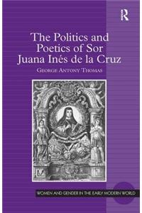 Politics and Poetics of Sor Juana Inés de la Cruz