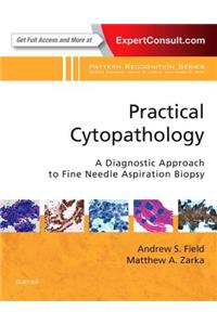 Practical Cytopathology: A Diagnostic Approach to Fine Needle Aspiration Biopsy