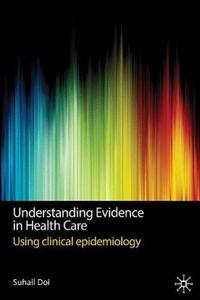 Understanding Evidence in Health Care: Using Clinical Epidemiology