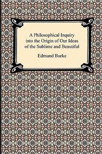 Philosophical Inquiry into the Origin of Our Ideas of the Sublime and Beautiful