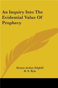 Inquiry Into The Evidential Value Of Prophecy