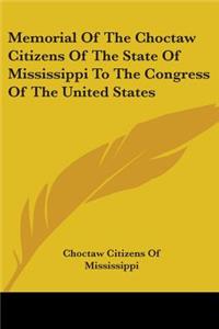 Memorial of the Choctaw Citizens of the State of Mississippi to the Congress of the United States