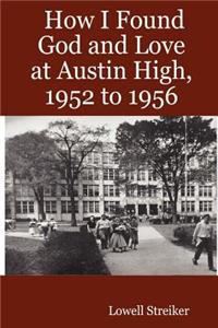 How I Found God and Love at Austin High, 1952 to 1956