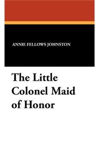 The Little Colonel Maid of Honor