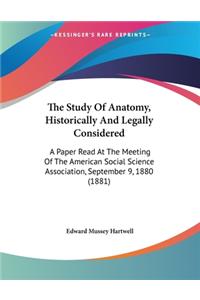 Study Of Anatomy, Historically And Legally Considered
