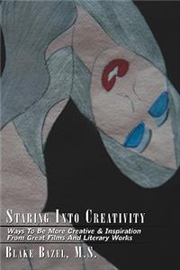 Staring Into Creativity: Ways To Be More Creative & Inspiration From Great Films And Literary Works