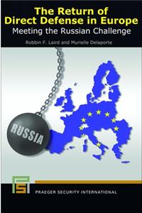 The Return of Direct Defense in Europe: Meeting the Russian Challenge (Praeger Security International)