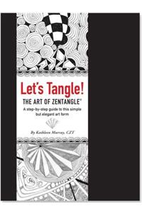 Let's Tangle! the Art of Zentangle