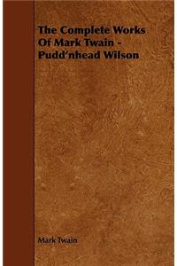 Complete Works of Mark Twain - Pudd'nhead Wilson