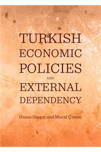 Turkish Economic Policies and External Dependency