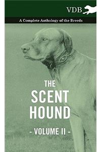 The Scent Hound Vol. II. - A Complete Anthology of the Breeds