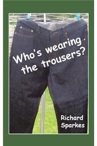 Who's Wearing the Trousers?