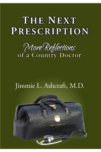 The Next Prescription: More Reflections of a Country Doctor