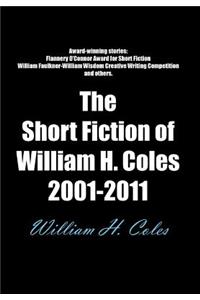 Short Fiction of William H. Coles 2001-2011