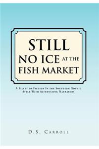 Still No Ice at the Fish Market
