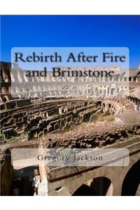 Rebirth After Fire and Brimstone
