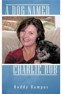 Dog Named Charlie Bob