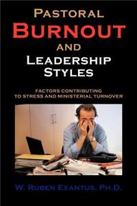Pastoral Burnout and Leadership Styles: Factors Contributing to Stress and Ministerial Turnover